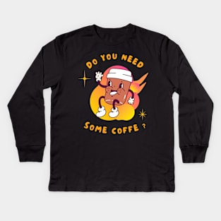 Do You Need Some Coffe ? Kids Long Sleeve T-Shirt